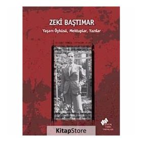 ZEKI BAŞTIMAR YAŞAM ÖYKÜSÜ, MEKTUPLAR, YAZILAR - ERDEN AKBULUT