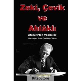 ZEKİ, ÇEVİK VE AHLÂKLI - İLKNUR ÇELEBİOĞLU TEKMİR