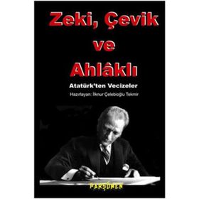 ZEKİ, ÇEVİK VE AHLÂKLI - İLKNUR ÇELEBİOĞLU TEKMİR