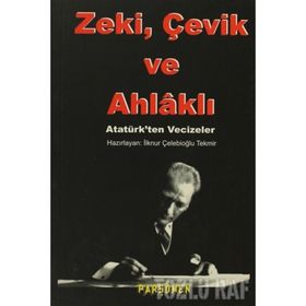 ZEKİ, ÇEVİK VE AHLÂKLI - İLKNUR ÇELEBİOĞLU TEKMİR