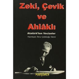 ZEKİ, ÇEVİK VE AHLÂKLI - İLKNUR ÇELEBİOĞLU TEKMİR