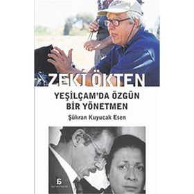 Zeki Ökten Yeşilçam’da Özgün Bir Yönetmen - Şükran Kuyucak Esen