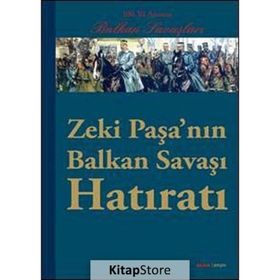 ZEKI PAŞANIN BALKAN SAVAŞI HATIRATI 100. YIL ANISINA BALKAN SAVAŞLARI - KOLEKTIF