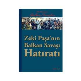 ZEKI PAŞANIN BALKAN SAVAŞI HATIRATI 100. YIL ANISINA BALKAN SAVAŞLARI - KOLEKTIF