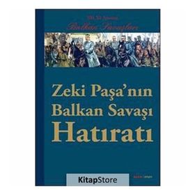 ZEKI PAŞANIN BALKAN SAVAŞI HATIRATI 100. YIL ANISINA BALKAN SAVAŞLARI - KOLEKTIF