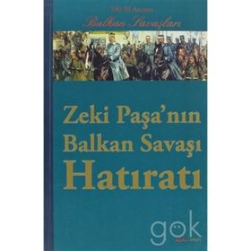 ZEKI PAŞANIN BALKAN SAVAŞI HATIRATI 100. YIL ANISINA BALKAN SAVAŞLARI - KOLEKTIF