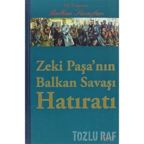 ZEKI PAŞANIN BALKAN SAVAŞI HATIRATI 100. YIL ANISINA BALKAN SAVAŞLARI - KOLEKTIF