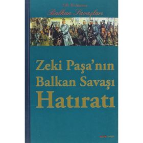 ZEKI PAŞANIN BALKAN SAVAŞI HATIRATI 100. YIL ANISINA BALKAN SAVAŞLARI - KOLEKTIF