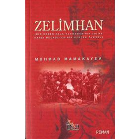 ZELIMHAN BIR ÇEÇEN HALK KAHRAMANININ ZULME KARŞI MÜCADELESİNİN GERÇEK ÖYKÜSÜ - MOHMAD MAMAKAYEV