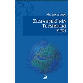 ZEMAHŞERÎNIN TEFSIRDEKI YERI - ENVER ARPA