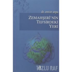 ZEMAHŞERÎNIN TEFSIRDEKI YERI - ENVER ARPA