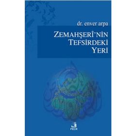 ZEMAHŞERÎNIN TEFSIRDEKI YERI - ENVER ARPA