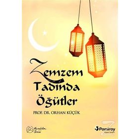 Zemzem Tadında Öğütler - Orhan Küçük