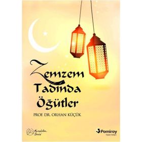 Zemzem Tadında Öğütler - Orhan Küçük