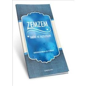 ZEMZEM TARIHI VE FAZILETLERI - ABDURRAHMAN ALTUNDAĞ