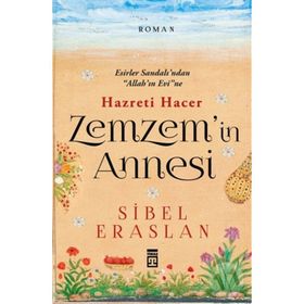 Zemzem'in Annesi Hazreti Hacer - Sibel Eraslan