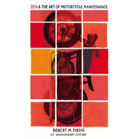 Zen And The Art Of Motorcycle Maintenance: 40th Anniversary Edition - Robert M. Pirsig