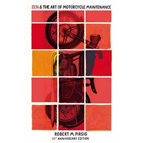 Zen And The Art Of Motorcycle Maintenance: 40th Anniversary Edition - Robert M. Pirsig