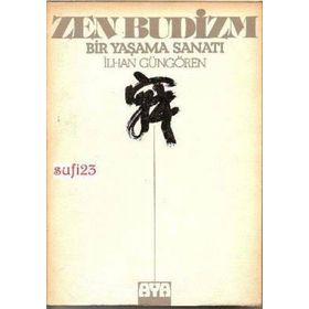ZEN BUDIZM BIR YAŞAMA SANATI - İLHAN GÜNGÖREN
