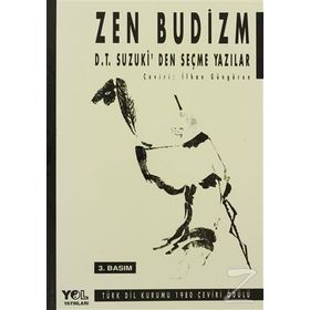 ZEN BUDIZM D T SUZUKIDEN SEÇME YAZILAR - D. T. SUZUKI