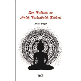 Zen Budizmi ve Anlık Farkındalık Rehberi Gece Kitaplığı