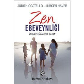 Zen Ebeveynliği - Judith Costello Jurgen Haver