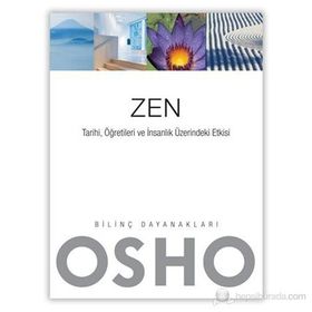 Zen - Tarihi, Öğretileri ve İnsanlık Üzerindeki Etkisi - Osho Bhagman Shree Rajneesh