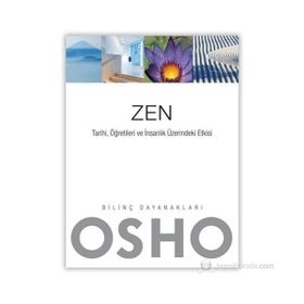 Zen - Tarihi, Öğretileri ve İnsanlık Üzerindeki Etkisi - Osho Bhagman Shree Rajneesh