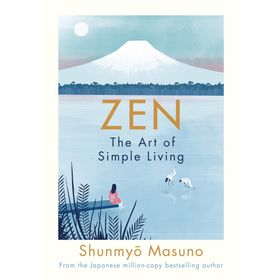 Zen : The Art Of Simple Living - Shunmyo Masuno