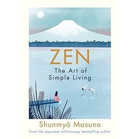 Zen : The Art Of Simple Living - Shunmyo Masuno