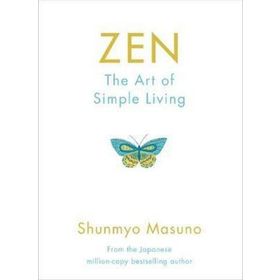 Zen : The Art Of Simple Living - Shunmyo Masuno