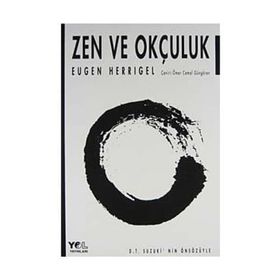 ZEN VE OKÇULUK - EUGEN HERRIGEL