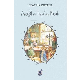 Zencefil ve Turşu'nun Masalı - Beatrix Potter