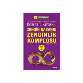 ZENGIN BABANIN ZENGINLIK KOMPLOSU - ROBERT T. KIYOSAKI