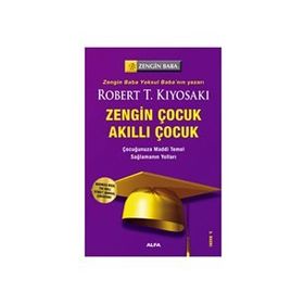 ZENGIN ÇOCUK AKILLI ÇOCUK ÇOCUĞUNUZA MADDI TEMEL SAĞLAMANIN YOLLARI - ROBERT T. KIYOSAKI;SHARON L. LECHTER