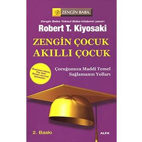 Zengin Çocuk Akıllı Çocuk - Robert Kiyosaki - Alfa Yayınları