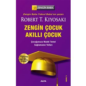 Zengin Çocuk Akıllı Çocuk - Robert Kiyosaki - Alfa Yayınları