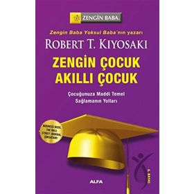 Zengin Çocuk Akıllı Çocuk - Robert Kiyosaki - Alfa Yayınları