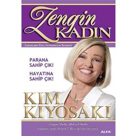 ZENGIN KADIN - KADINLARA ÖZEL YATIRIMCILIK REHBERI - KIM KIYOSAKI