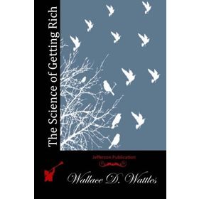 ZENGIN OLMA BILIMI RHONDA BYRNE´IN THE SECRET KİTABINI YAZMASINA İLHAM KAYNAĞI OLAN KLASIK BAŞYAPIT - WALLACE D. WATTLES