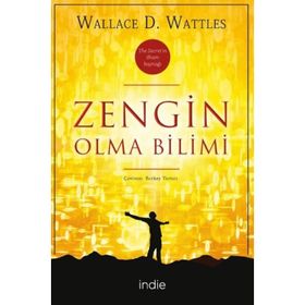 ZENGIN OLMA BILIMI RHONDA BYRNE´IN THE SECRET KİTABINI YAZMASINA İLHAM KAYNAĞI OLAN KLASIK BAŞYAPIT - WALLACE D. WATTLES