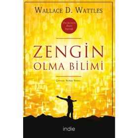 ZENGIN OLMA BILIMI RHONDA BYRNE´IN THE SECRET KİTABINI YAZMASINA İLHAM KAYNAĞI OLAN KLASIK BAŞYAPIT - WALLACE D. WATTLES