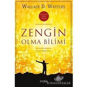ZENGIN OLMA BILIMI RHONDA BYRNE´IN THE SECRET KİTABINI YAZMASINA İLHAM KAYNAĞI OLAN KLASIK BAŞYAPIT - WALLACE D. WATTLES