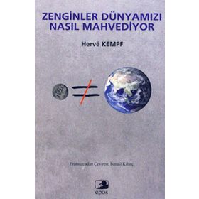 ZENGINLER DÜNYAMIZI NASIL MAHVEDIYOR - HERVE KEMPF