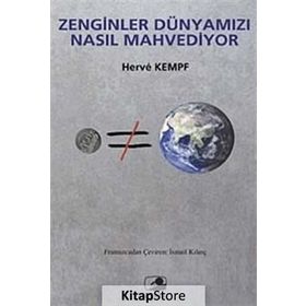 ZENGINLER DÜNYAMIZI NASIL MAHVEDIYOR - HERVE KEMPF