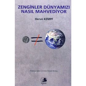 ZENGINLER DÜNYAMIZI NASIL MAHVEDIYOR - HERVE KEMPF