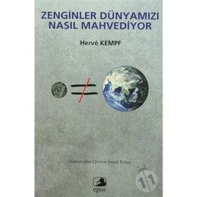 ZENGINLER DÜNYAMIZI NASIL MAHVEDIYOR - HERVE KEMPF