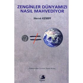 ZENGINLER DÜNYAMIZI NASIL MAHVEDIYOR - HERVE KEMPF