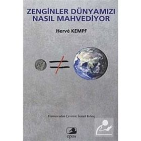 ZENGINLER DÜNYAMIZI NASIL MAHVEDIYOR - HERVE KEMPF