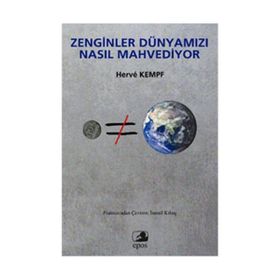 ZENGINLER DÜNYAMIZI NASIL MAHVEDIYOR - HERVE KEMPF